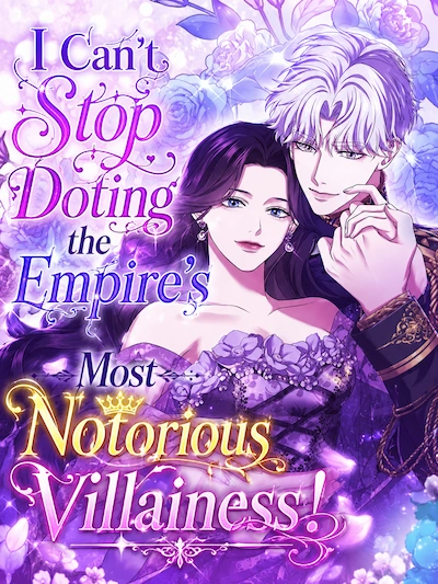 I Can’t Stop Doting the Empire’s Most Notorious Villainess!