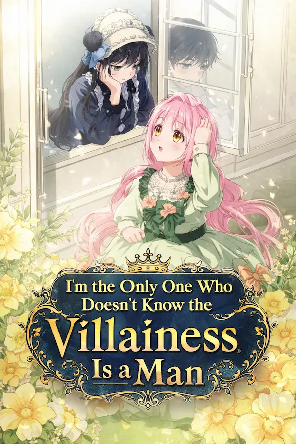 I’m the Only One Who Doesn’t Know the Villainess Is a Man