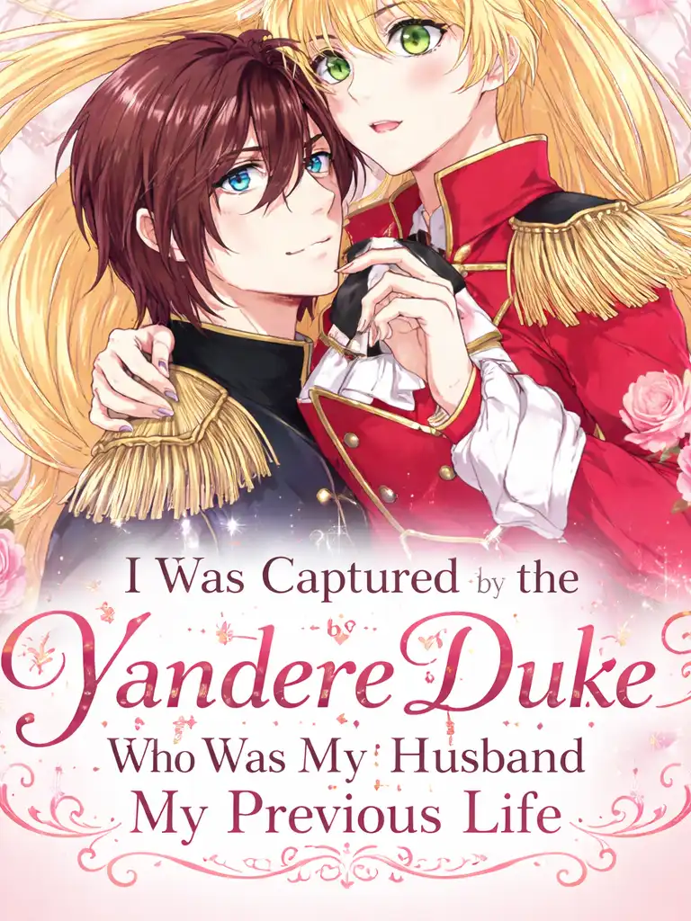 I Was Captured by the Yandere Duke Who Was My Husband in My Previous Life