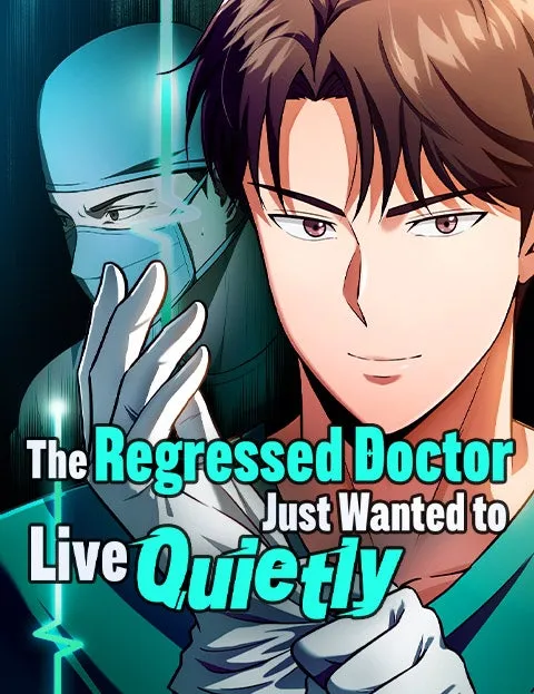 The Regressed Doctor Just Wanted to Live Quietly